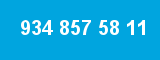 934 857 58 11